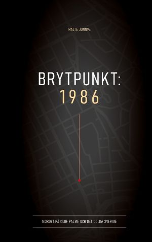 Brytpunkt 1986 : Mordet på Olof Palme och det dolda Sverige
