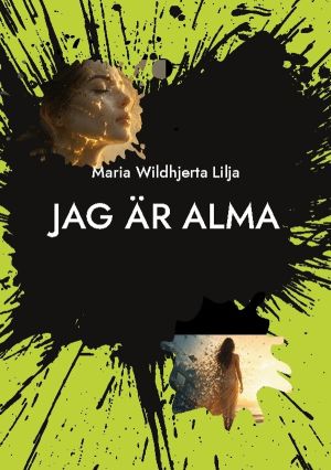 Jag är Alma : En berättelse om att förlora sig själv för att hitta hem.