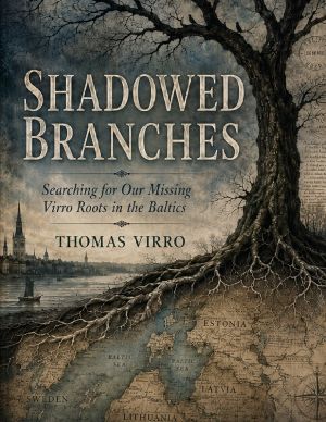 Shadowed Branches : Searching for Our Missing Virro Roots in the Baltics