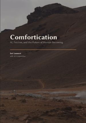 Comfortication : AI, Friction, and the Future of Human Becoming