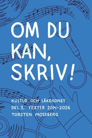 Om du kan, skriv! : Kultur och läkekonst del 3