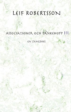 Associationer och tankehopp III : En långdikt