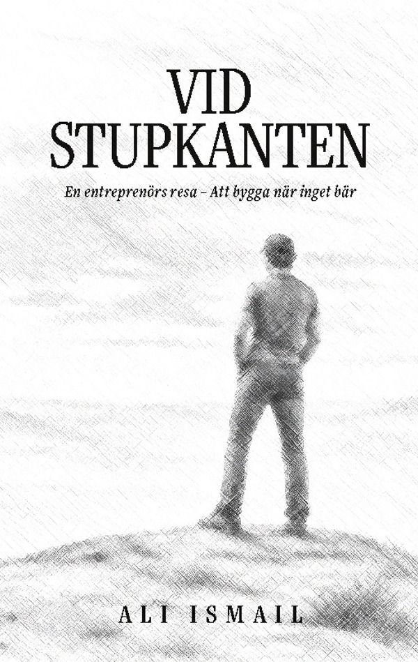 Vid stupkanten : En entreprenörs resa - Att bygga när inget bär