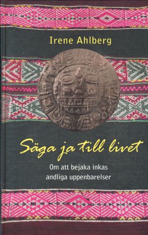 Säga ja till livet : om att bejaka inkas andliga uppenbarelser