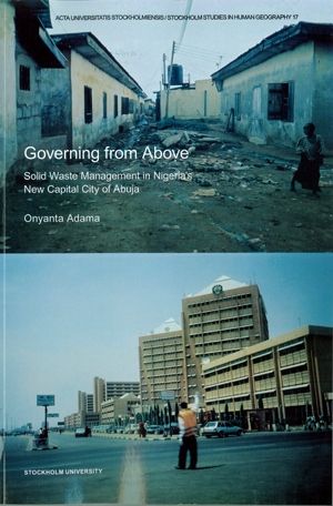 Governing from above : solid waste management in Nigeria's new capital city of Abuja