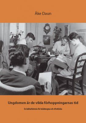 Ungdomen är de vilda förhoppningarnas tid : en kulturhistoria för brådmogna och efterkloka
