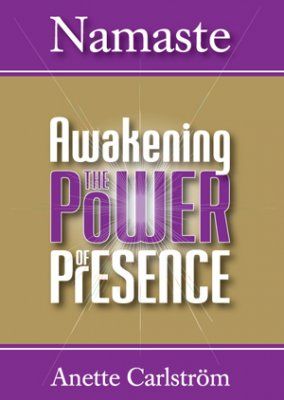 Namaste : Awakening the power of presence