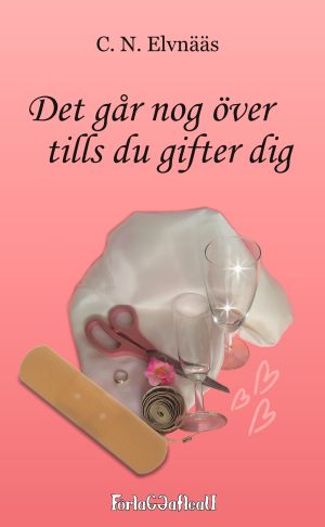Det går nog över tills du gifter dig