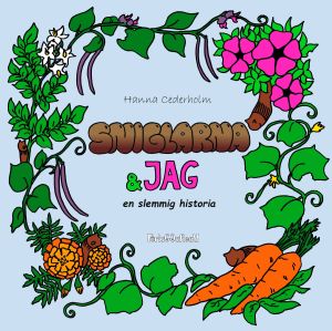 Sniglarna och jag : en slemmig historia