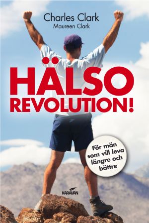 Hälsorevolution! : för män som vill leva längre och bättre