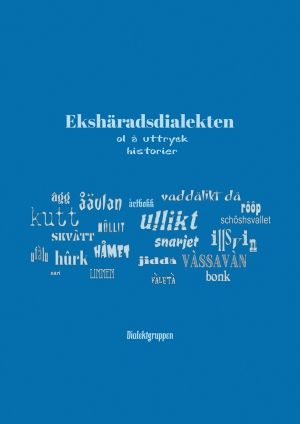 Ekshäradsdialekten : ol å uttryck, historier
