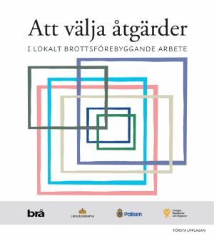 Att välja åtgärder : I lokalt brottsförebyggande arbete.
