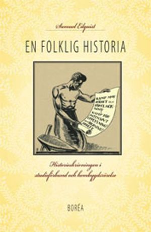 En folklig historia. Historieskrivningen i studieförbund och hembygdsrörels