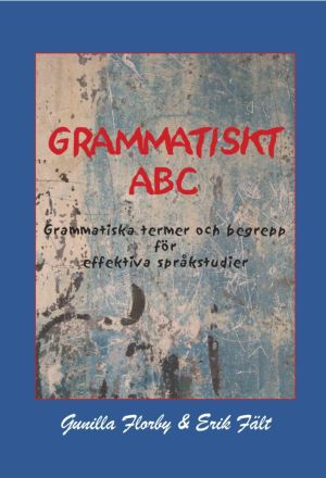 Grammatiskt ABC : grammatiska termer och begrepp för effektiva språkstudier