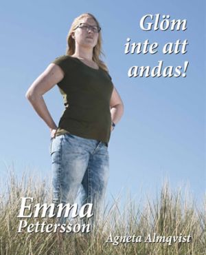 Glöm inte att andas! : om Emma Petterssons kamp tillbaka till livet