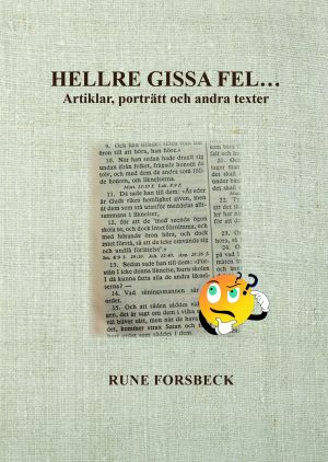 Hellre gissa fel... Artiklar, porträtt och andra texter