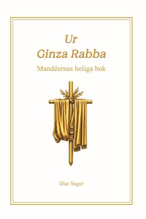 Ur Ginza Rabba - Mandéernas heliga bok