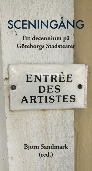 Sceningång Ett decennium på Göteborgs stadsteater