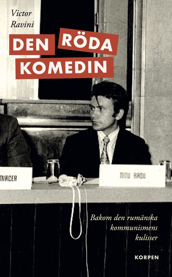 Den röda komedin. Bakom den rumänska kommunismens kulisser
