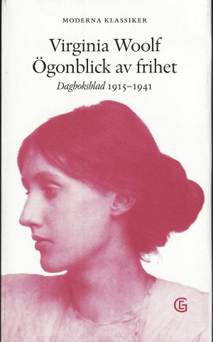 Ögonblick av frihet - Dagboksblad 1915-1941