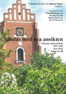 Samlas med nya ansikten : Vadstena samrealskola 1953-1958 och sedan femtio år till