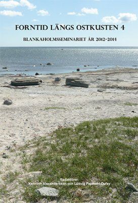 Forntid längs ostkusten : Blankaholmsseminariet år 2012-2014