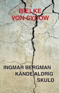 Ingmar Bergman kände aldrig skuld