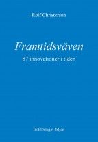 Framtidsväven : 87 innovationer i tiden - vad är möjligt, vad är önskvärt?