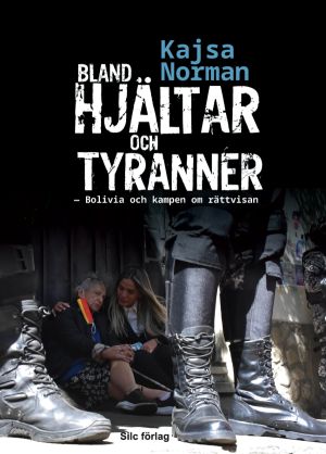 Bland hjältar och tyranner: Bolivia och kampen om rättvisan