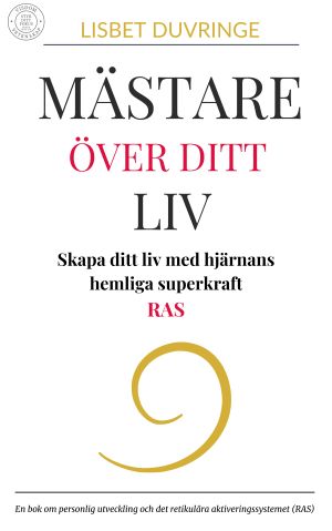 Mästare över ditt liv : skapa ditt liv med hjärnans hemliga superkraft - RAS