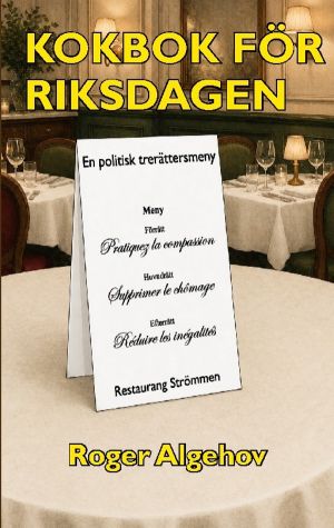 Kokbok för riksdagen : En politisk trerättersmeny