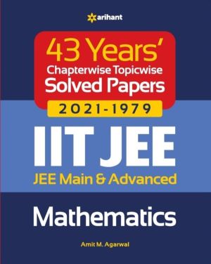 43 Years Chapterwise Topicwise Solved Papers (2021-1979) Iit Jee Mathematic