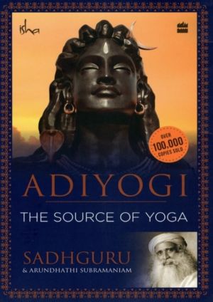 Adiyogi - The Source of Yoga