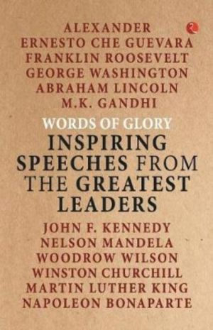 Words of Glory - Inspiring Speeches from the Greatest Leaders