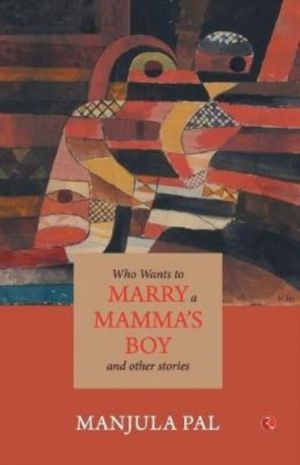 Who Wants to Marry a Mamma's Boy - And Other Stories