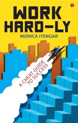 WORK HARD-LY - A Cheat Guide to Success