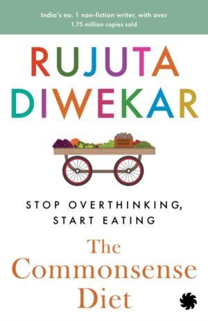 Commonsense Diet - Stop Overthinking, Start Eating