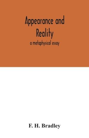 Appearance and reality - a metaphysical essay