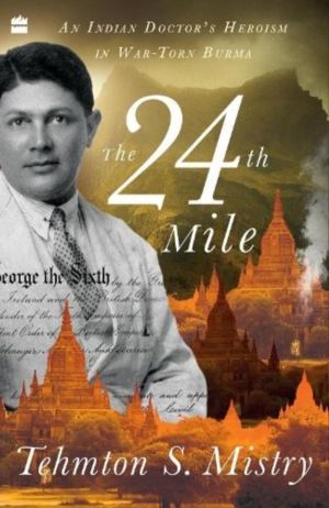 24th Mile - An Indian Doctor's Heroism in War-torn Burma