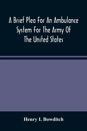 Brief Plea For An Ambulance System For The Army Of The United States, As Dr