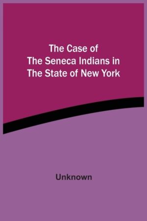 Case Of The Seneca Indians In The State Of New York