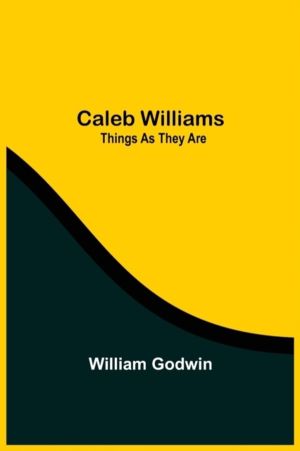 Caleb Williams - Things As They Are