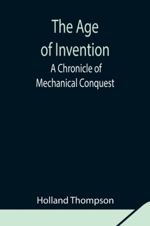 Age of Invention - A Chronicle of Mechanical Conquest
