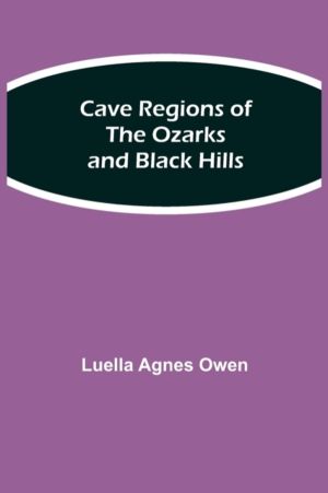 Cave Regions of the Ozarks and Black Hills