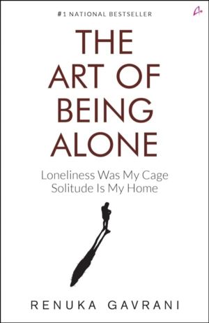 Art of Being Alone - Loneliness Was My Cage, Solitude Is My Home