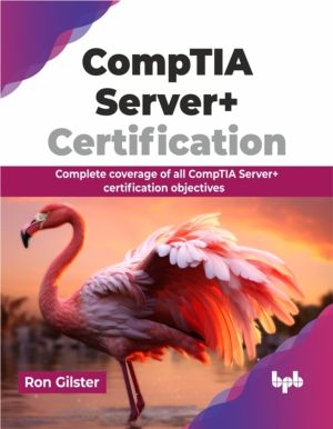 CompTIA Server+ Certification : Complete coverage of all CompTIA Server+ ce