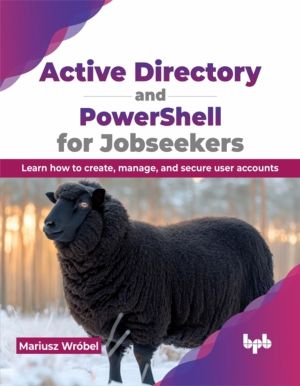 Active Directory and PowerShell for Jobseekers - Learn how to create, manag