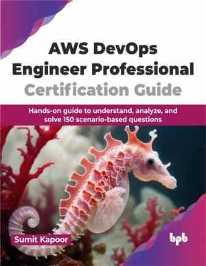 AWS DevOps Engineer Professional Certification Guide - Hands-on guide to un