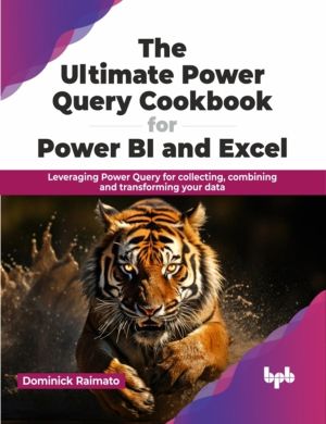 Ultimate Power Query Cookbook for Power BI and Excel : Leveraging Power Que