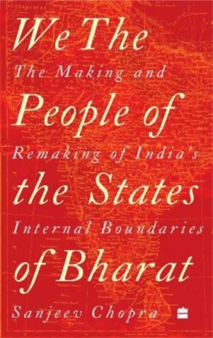 We, the People of the States of Bharat - The Making and Remaking of India's